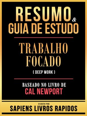 cover image of Resumo & Guia De Estudo--Trabalho Focado (Deep Work)--Baseado No Livro De Cal Newport